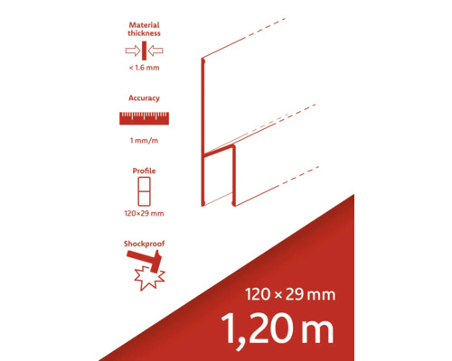 Materialstärke weniger als 1,6 Millimeter, Genauigkeit 1 Millimeter pro Meter, Profil 120 mal 29 Millimeter, stoßfest, Länge 1,20 Meter