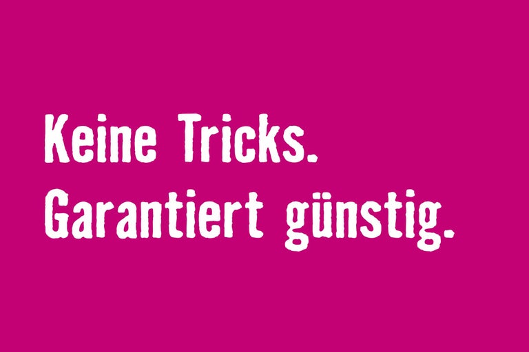 Keine Tricks. Garantiert günstig.